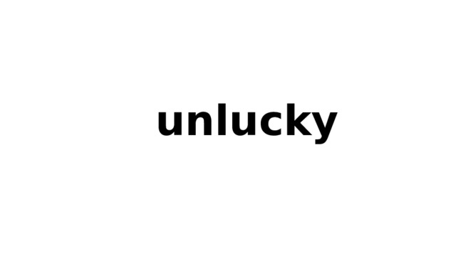 unlucky 