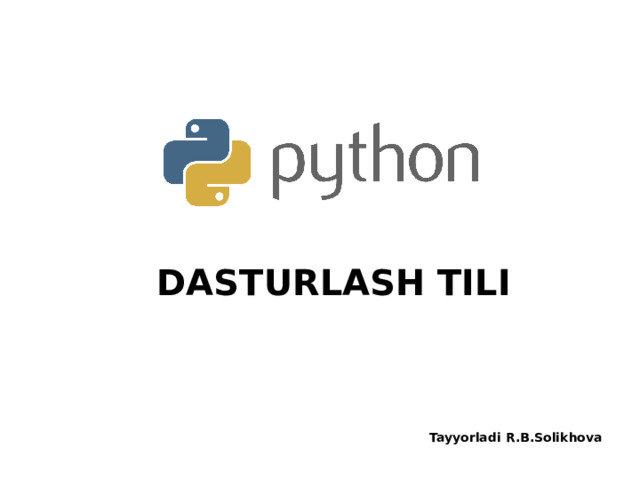 DASTURLASH TILI Tayyorladi R.B.Solikhova 