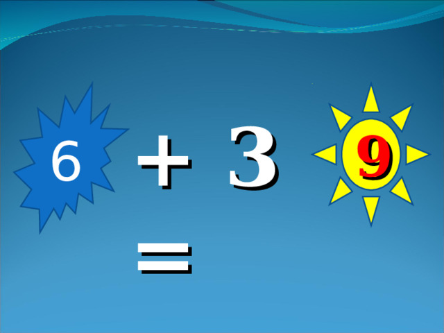 6 9 + 3 = 