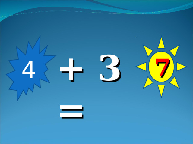 4 7 + 3 = 