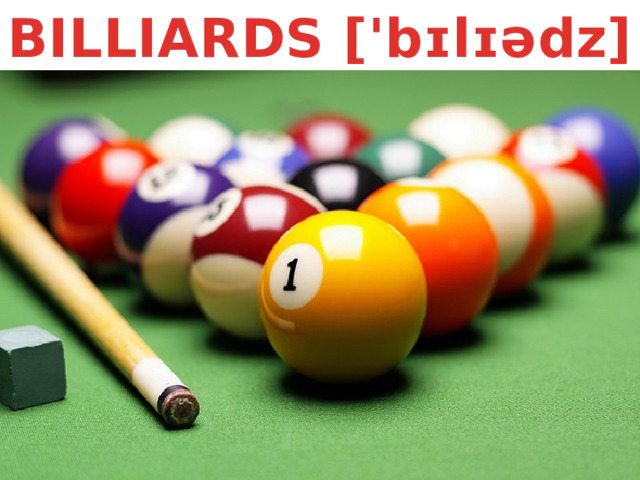 BILLIARDS ['bɪlɪədz] 