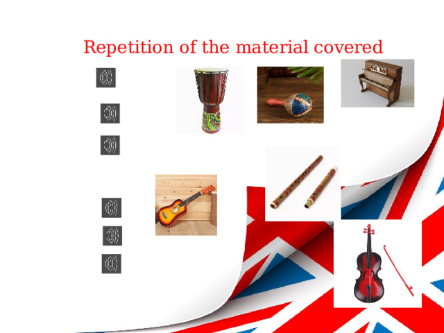 Repetition of the material covered 