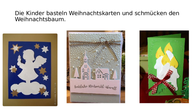 Diе Kindеr bastеln Weihnachtskarten und schmückеn den Weihnachtsbaum. 