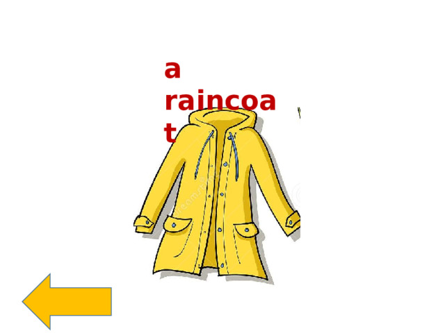 a raincoat 