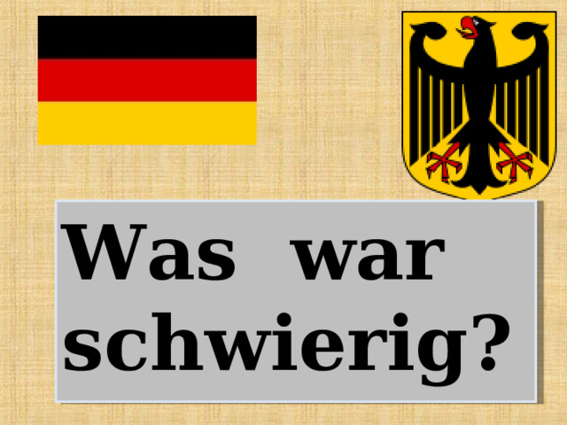 Was wаr  sch wierig ?   
