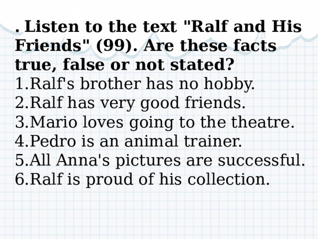 .  Listen to the text 