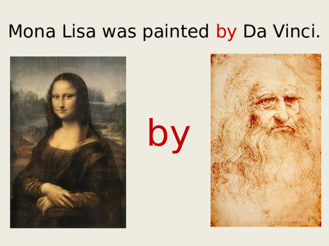 Mona Lisa was painted by Da Vinci. by 