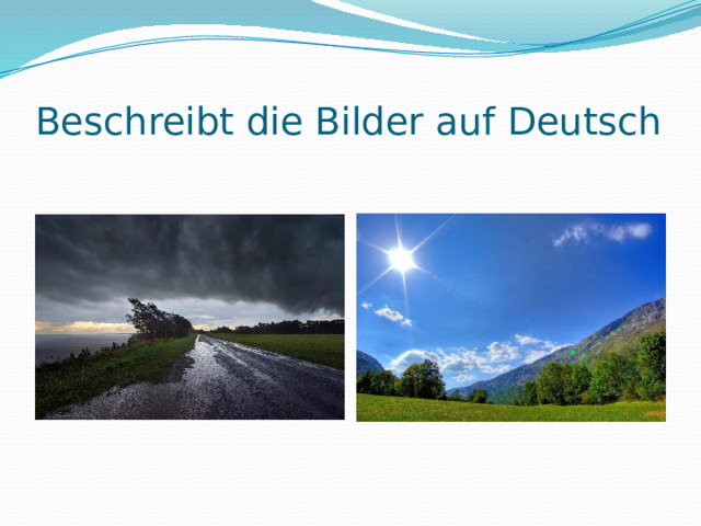 Beschreibt die Bilder auf Deutsch 