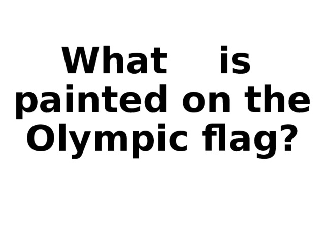 What is  painted on the  Olympic flag?   