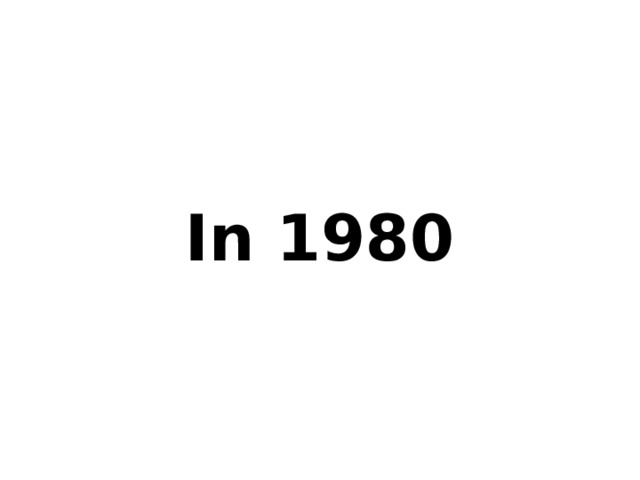 In 1980 