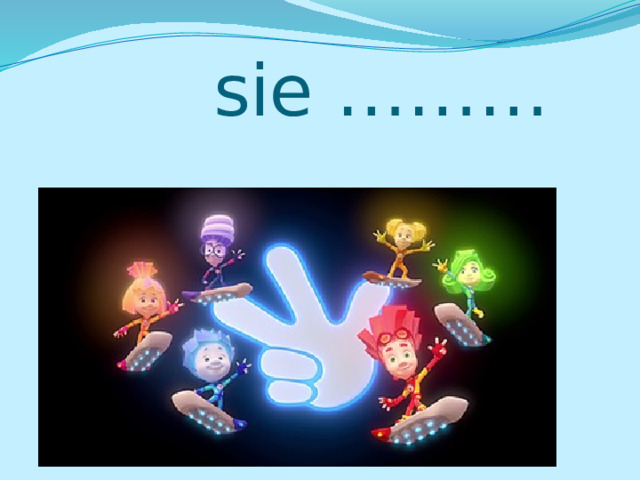  sie ……… 