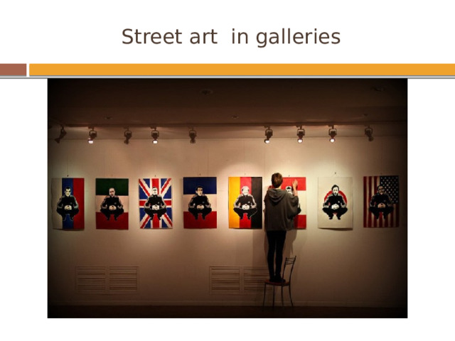 Street art in galleries 