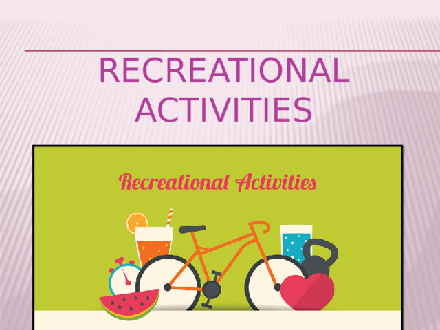 Recreational Activities 