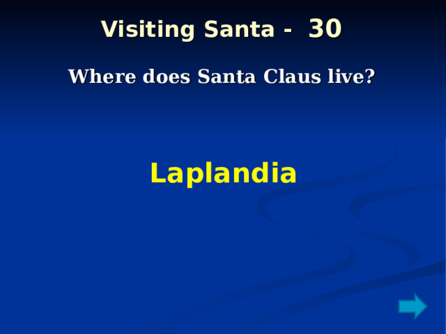 Visiting Santa - 30 Where does Santa Claus live?  Laplandia 