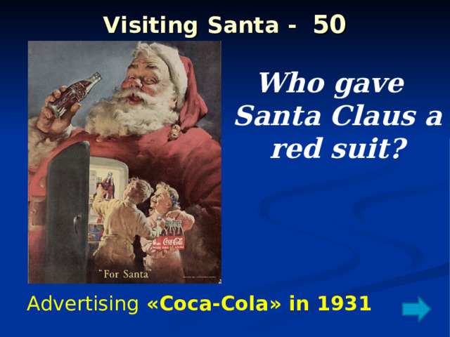Visiting Santa - 50 Who gave Santa Claus a red suit? Advertising « Coca-Cola » in 1931 