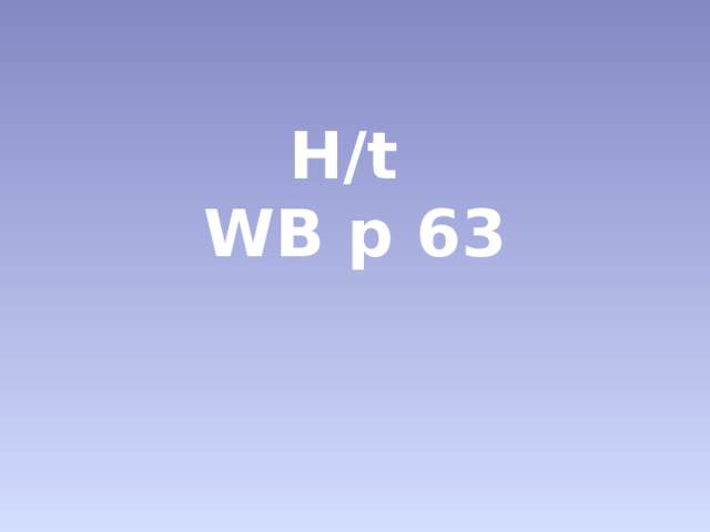 H/t WB p 63 