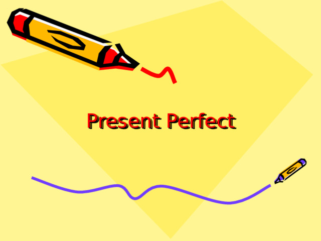 Present Perfect 