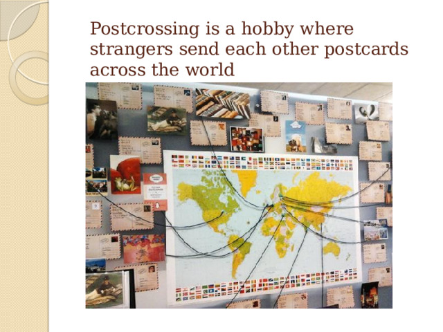 Postcrossing is a hobby where strangers send each other postcards across the world 