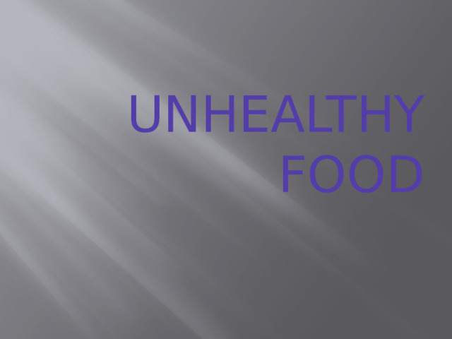 UNHEALTHY FOOD 