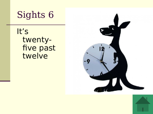 Sights 6 It’s twenty-five past twelve mjmmn 