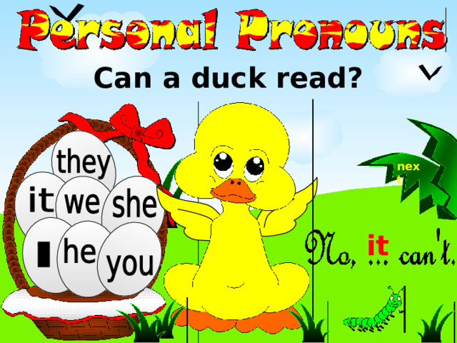 Can a duck read? next it 