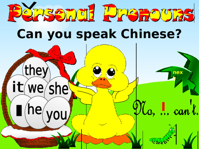 Can you speak Chinese? next I 