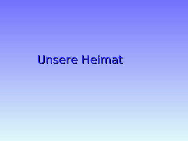 Unsere Heimat 