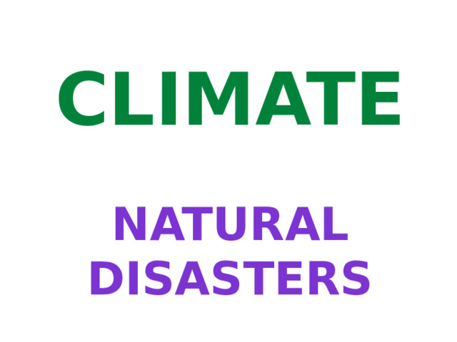 Climate  Natural Disasters 