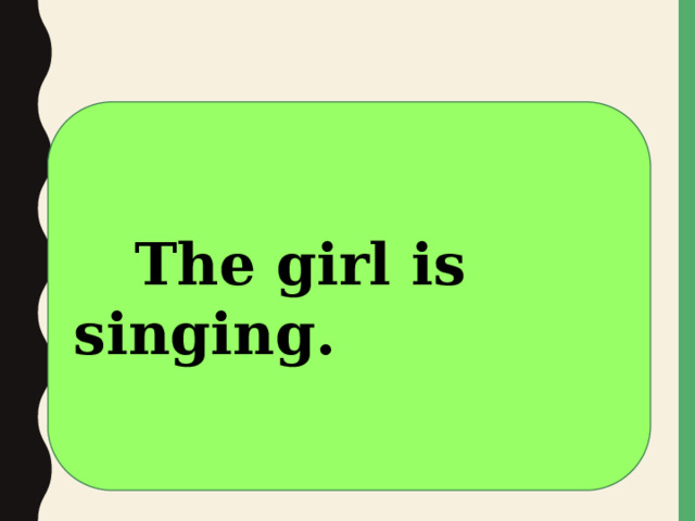  The girl is singing. 