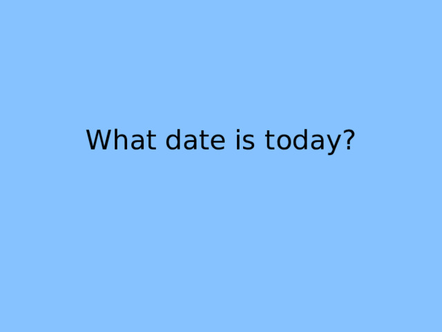 What date is today? 