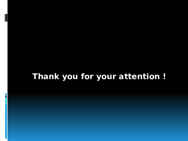    Thank you for your attention ! 