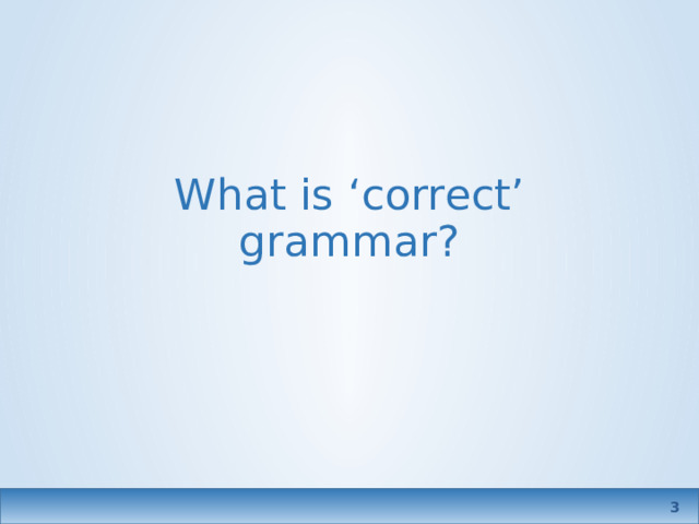 What is ‘correct’ grammar?   