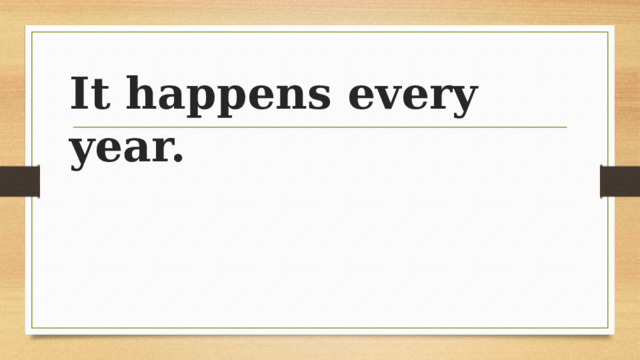 It happens every year. 