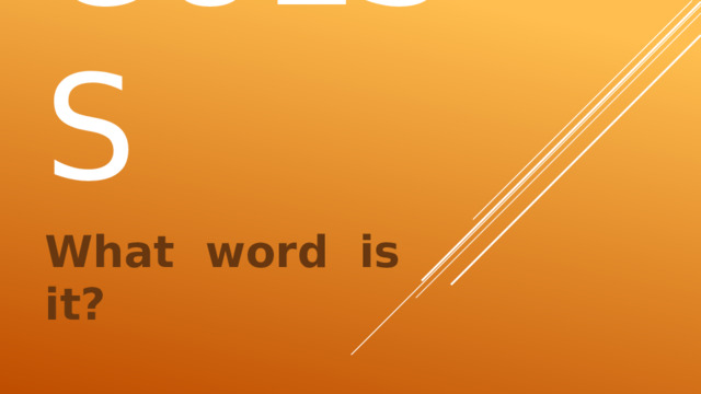 Guess What word is it? 