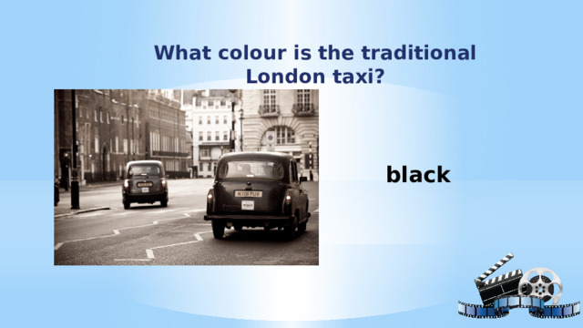 What colour is the traditional London taxi? black 