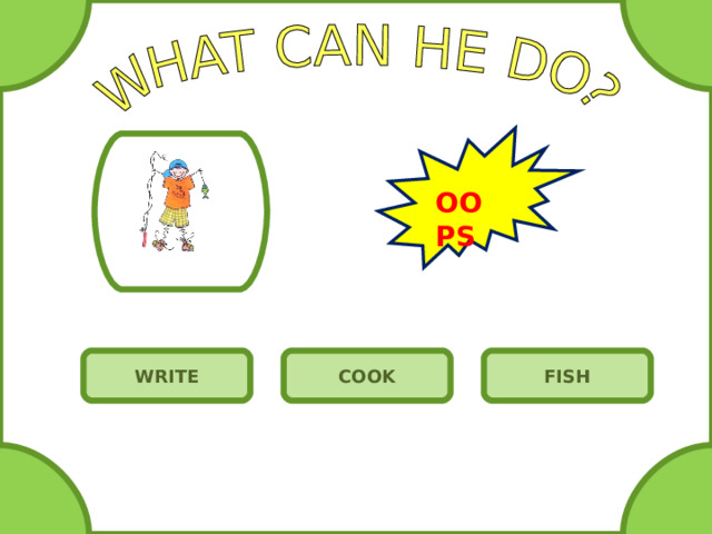 OOPS WRITE COOK FISH 