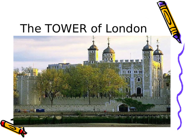 The TOWER of London 