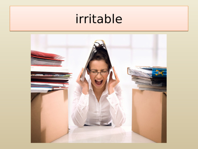 irritable 