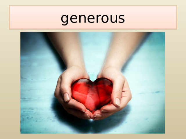 generous 
