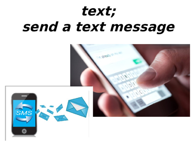 text;  send a text message 
