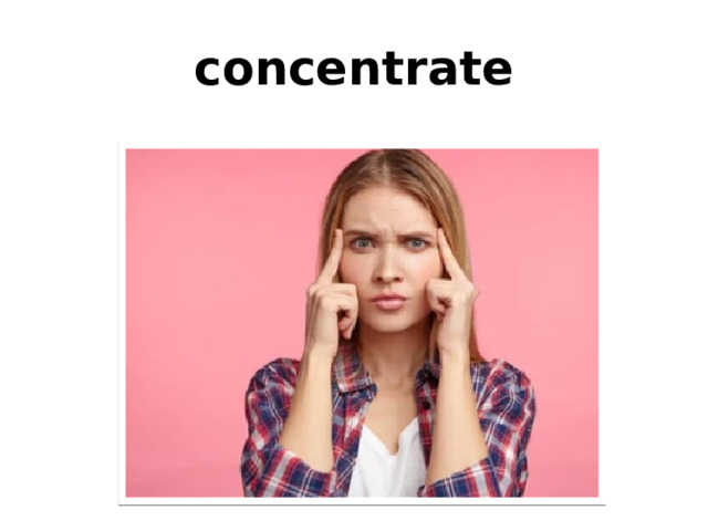 concentrate 