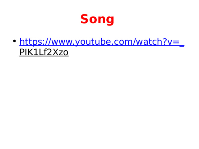 Song https://www.youtube.com/watch?v=_ PIK1Lf2Xzo  