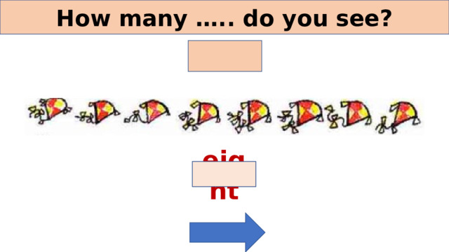 How many ….. do you see? kites eight 