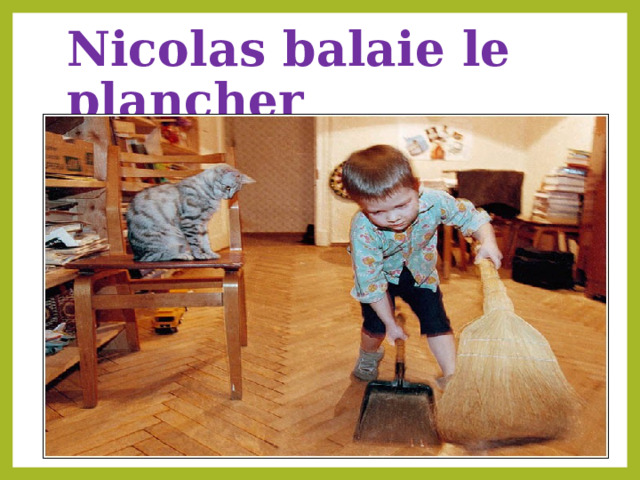 Nicolas balaie le plancher 