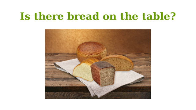 Is there bread on the table? 