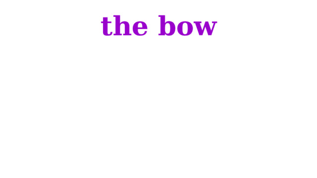 the bow 