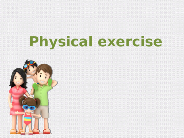 Physical exercise 