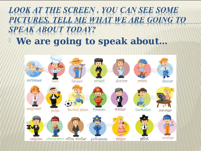 We are going to speak about… 