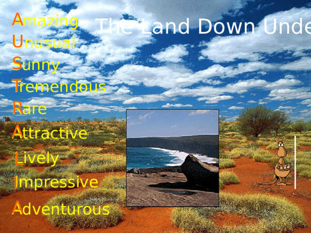A Amazing The Land Down Under U Unusual S Sunny T Tremendous R Rare A Attractive L Lively Impressive I A Adventurous 