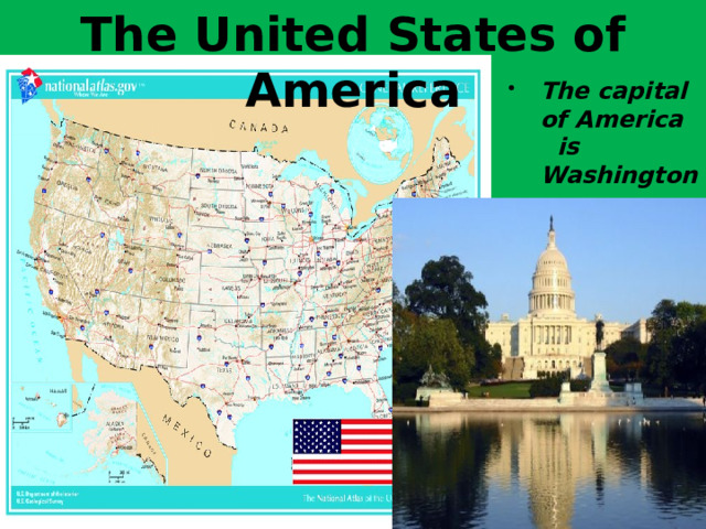 The United States of America The capital of America is Washington. People –  the Americans 